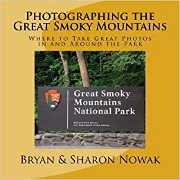 Photographing the Great Smoky Mountains (Photographing the Smokies)
