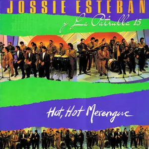 Jossie Esteban y la Patrulla 15 – Hot, Hot Merengue (1992)