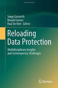 Reloading Data Protection: Multidisciplinary Insights and Contemporary Challenges
