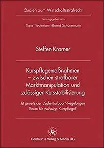 Kurspflegemaßnahmen - zwischen strafbarer Marktmanipulation und zulässiger Kursstabilisierung