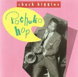 Chuck Higgins - Pachuko Hop (1992)