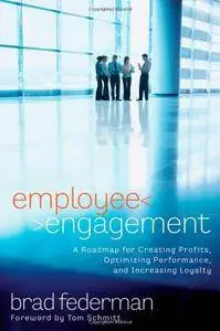 Employee Engagement: A Roadmap for Creating Profits, Optimizing Performance, and Increasing Loyalty(Repost)