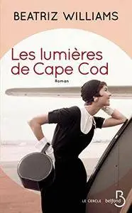 Beatriz Williams - Les Lumières de Cape Cod