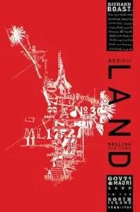 Buying the Land, Selling the Land: Govts & Maori Land in the North Island 1865–1921