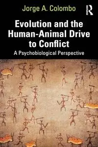 Evolution and the Human-Animal Drive to Conflict: A Psychobiological Perspective