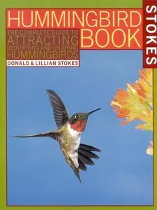 The Hummingbird Book: The Complete Guide to Attracting, Identifying, and Enjoying Hummingbirds (repost)