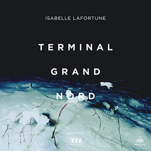 Isabelle Lafortune, "Terminal Grand Nord"
