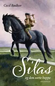 «Silas 1 - Silas og den sorte hoppe» by Cecil Bødker