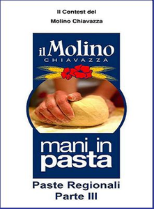 Il Molino Chiavazza - Ricettario paste regionali. Parte 3