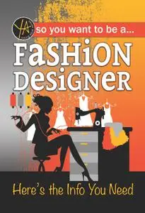 «So You Want To … Be a Fashion Designer» by Lisa McGinnes