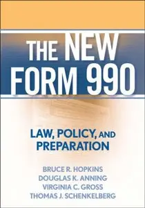 The New Form 990: Law, Policy, and Preparation