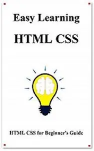 Easy Learning HTML CSS: HTML CSS for Beginner's Guide