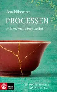 «Processen : Möten, mediciner, beslut» by Åsa Nilsonne