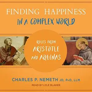 Finding Happiness in a Complex World: Rules from Aristotle and Aquinas [Audiobook]