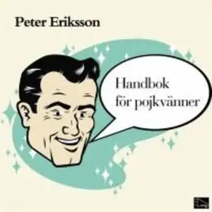 «Handbok för pojkvänner : Förhållandeförlängare för pojkvänner, sambos, äkta män (och deras bättre hälfter)» by Peter Er