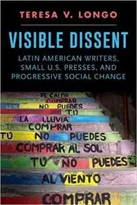 Visible Dissent: Latin American Writers, Small U.S. Presses, and Progressive Social Change