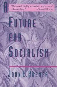"A Future for Socialism" by John E. Roemer