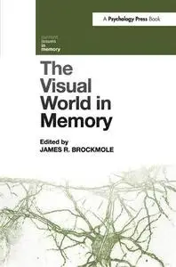 The Visual World in Memory (Current Issues in Memory)