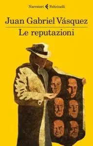 Juan Gabriel Vasquez - Le Reputazioni (repost)