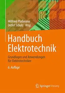 Handbuch Elektrotechnik: Grundlagen und Anwendungen für Elektrotechniker (Repost)