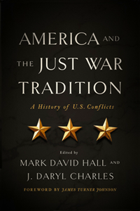 America and the Just War Tradition : A History of U.S. Conflicts