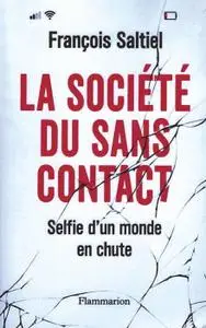 François Saltiel, "La société du sans contact : Selfie d'un monde en chute"