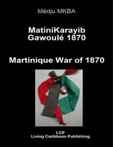 «MatiniKarayib Gawoulé 1870 – Martinique War of 1870» by Médju MKBA