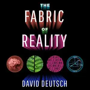 The Fabric of Reality: The Science of Parallel Universes - and Its Implications [Audiobook]