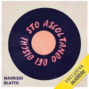 «Sto ascoltando dei dischi» by Maurizio Blatto