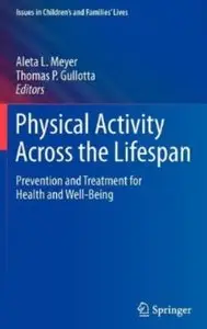 Physical Activity Across the Lifespan: Prevention and Treatment for Health and Well-Being