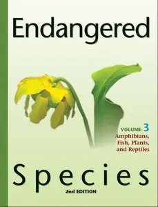 Endangered Species, Volume 3: Amphibians, Fish, Plants, and Reptiles, 2nd edtion (repost)