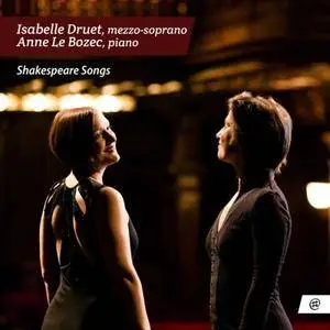 Isabelle Druet and Anne Le Bozec - Shakespeare Songs (2016)