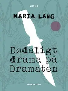 «Dødeligt drama på Dramaten» by Maria Lang