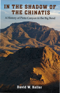 In the Shadow of the Chinatis : A History of Pinto Canyon in the Big Bend