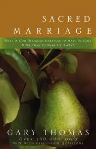 Sacred Marriage: What if God Designed Marriage to Make Us Holy More Than to Make Us Happy?