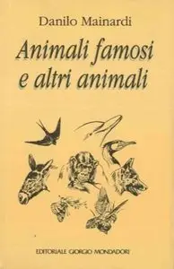 Animali famosi e altri animali di Danilo Mainardi