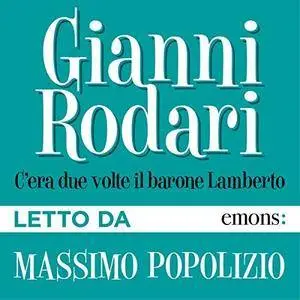 Gianni Rodari - C'era due volte il barone Lamberto [Audiobook]