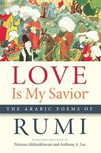 Love Is My Savior: The Arabic Poems of Rumi (Repost)