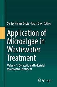 Application of Microalgae in Wastewater Treatment: Volume 1: Domestic and Industrial Wastewater Treatment (Repost)