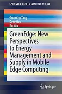 GreenEdge: New Perspectives to Energy Management and Supply in Mobile Edge Computing
