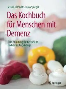 Das Kochbuch fur Menschen mit Demenz: Eine Anleitung fur Betroffene und deren Angehorige [Repost]