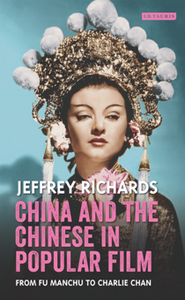China and the Chinese in Popular Film : From Fu Manchu to Charlie Chan