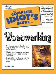 The Complete Idiot's Guide to Woodworking (The Complete Idiot's Guide)