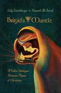 Brigid's Mantle: A Celtic Dialogue Between Pagan and Christian