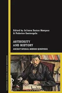 Authority and History: Ancient Models, Modern Questions