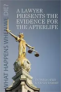 A Lawyer Presents the Evidence for the Afterlife