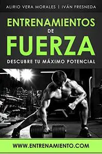 Entrenamientos de fuerza: Descubre tu máximo potencial (Spanish Edition)