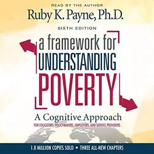 A Framework for Understanding Poverty: A Cognitive Approach (Sixth Edition) [Audiobook]