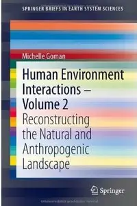 Human Environment Interactions - Volume 2: Reconstructing the Natural and Anthropogenic Landscape