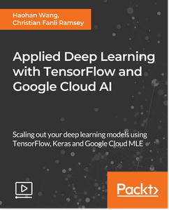 Applied Deep Learning with TensorFlow and Google Cloud AI